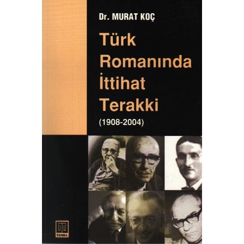 TÜRK ROMANINDA İTTİHAT TERAKKİ 1908-2004