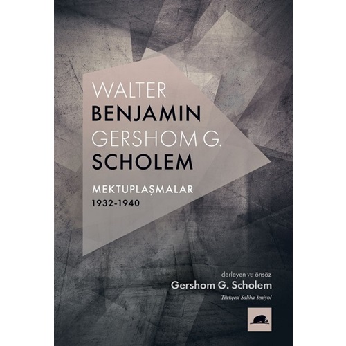 Walter Benjamin Gershom Scholem Mektuplaşmalar 1932 1940