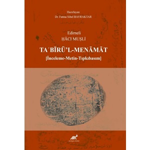 Edirneli Hacı Muşli TA?BIRÜ’L-MENAMAT [İnceleme-Metin-Tıpkıbasım]