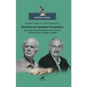 Charles Taylor ve Axel Honneth’te Öznelerarası Tanınma Tartışmaları Arap Aleviler (Nusayriler) Bağlamında Eşit TanınmanınNormatif Koşulları: Otantiklik ve Özgürlük