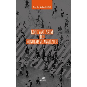 KÖŞE YAZILARIM İLE KONULAR VE ANALİZLER