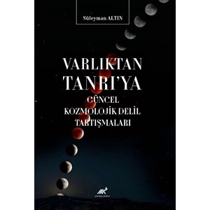 VARLIKTAN TANRI’YAGÜNCEL KOZMOLOJİK DELİLTARTIŞMALARI